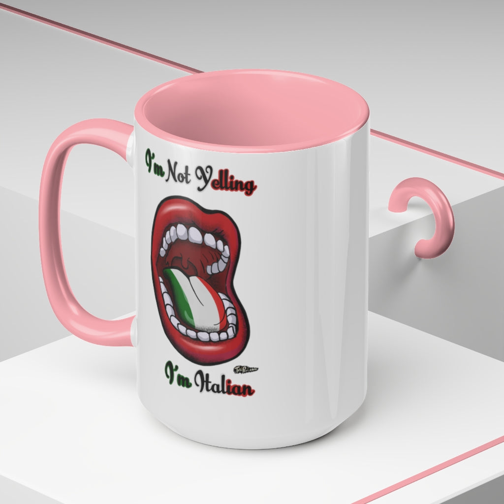 "I'm Not Yelling I'm Italian" Mugs, 15oz