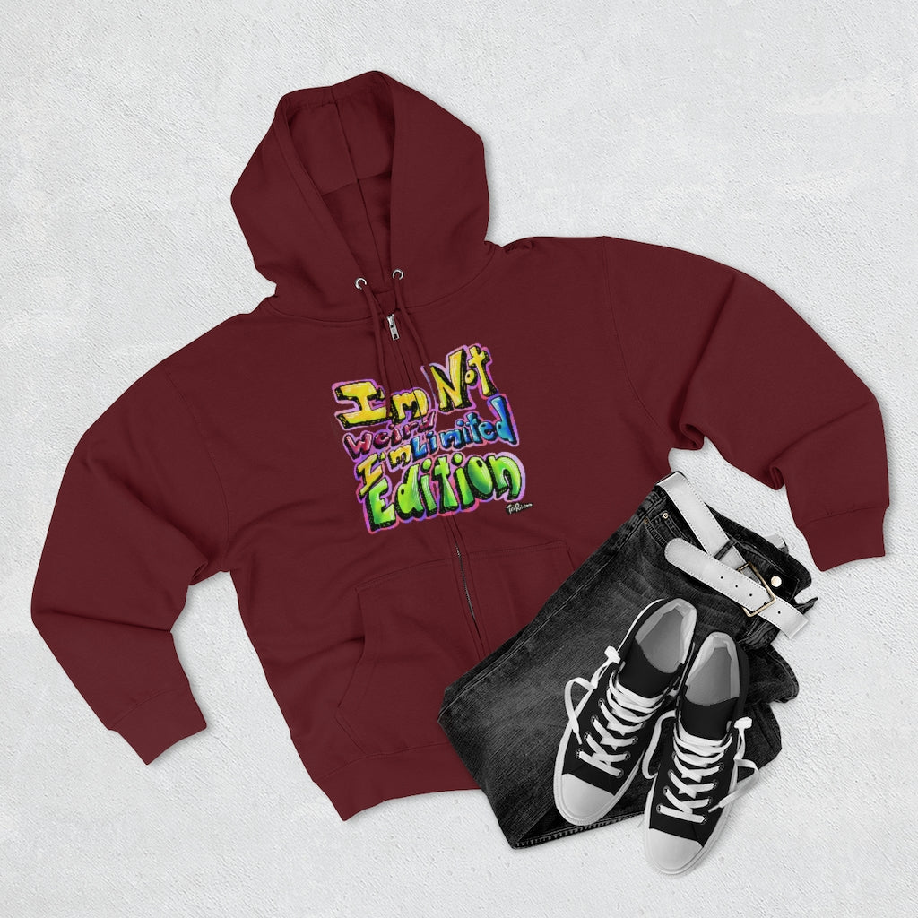 I’m Not Weird, I’m Limited Edition Full Zip Hoodie