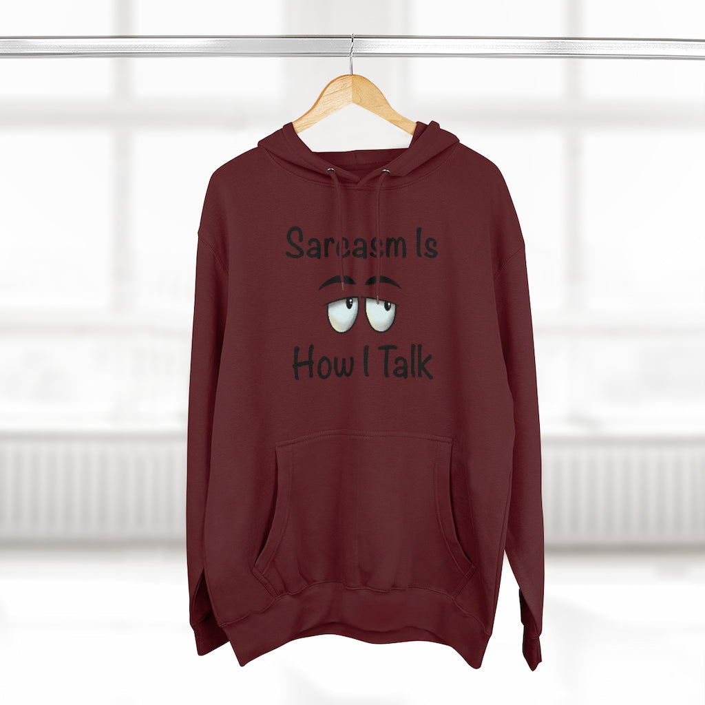 Sarcasm Is How I Talk Hoodie