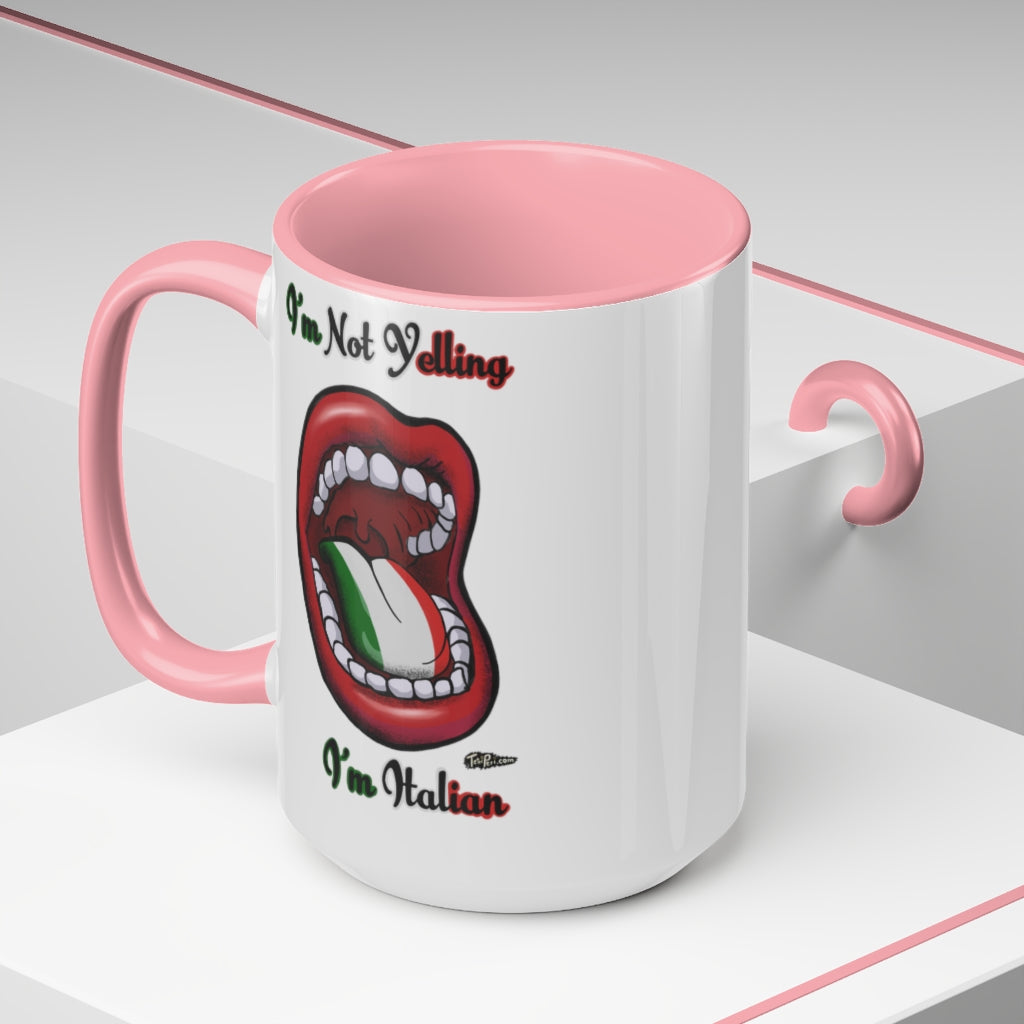 "I'm Not Yelling I'm Italian" Mugs, 15oz