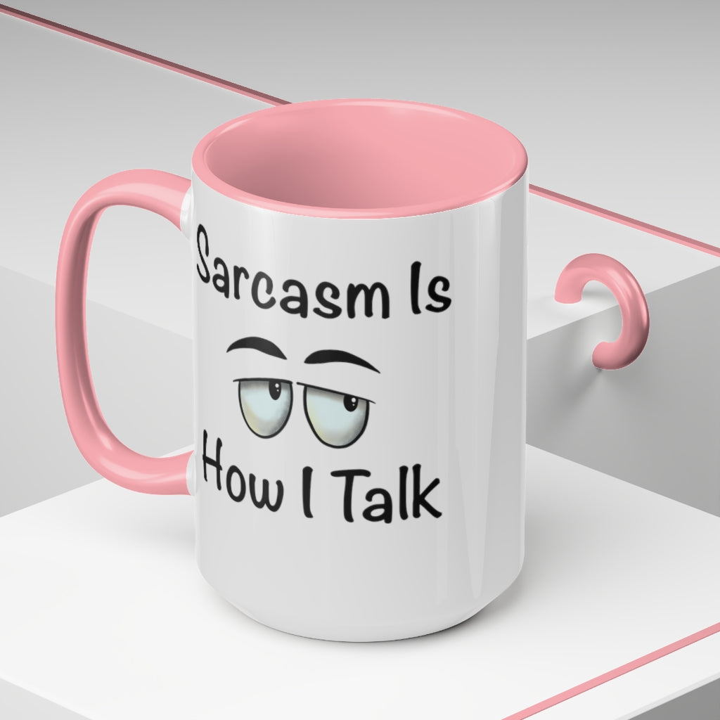 Sarcasm Is How I Talk, Mugs, 15oz