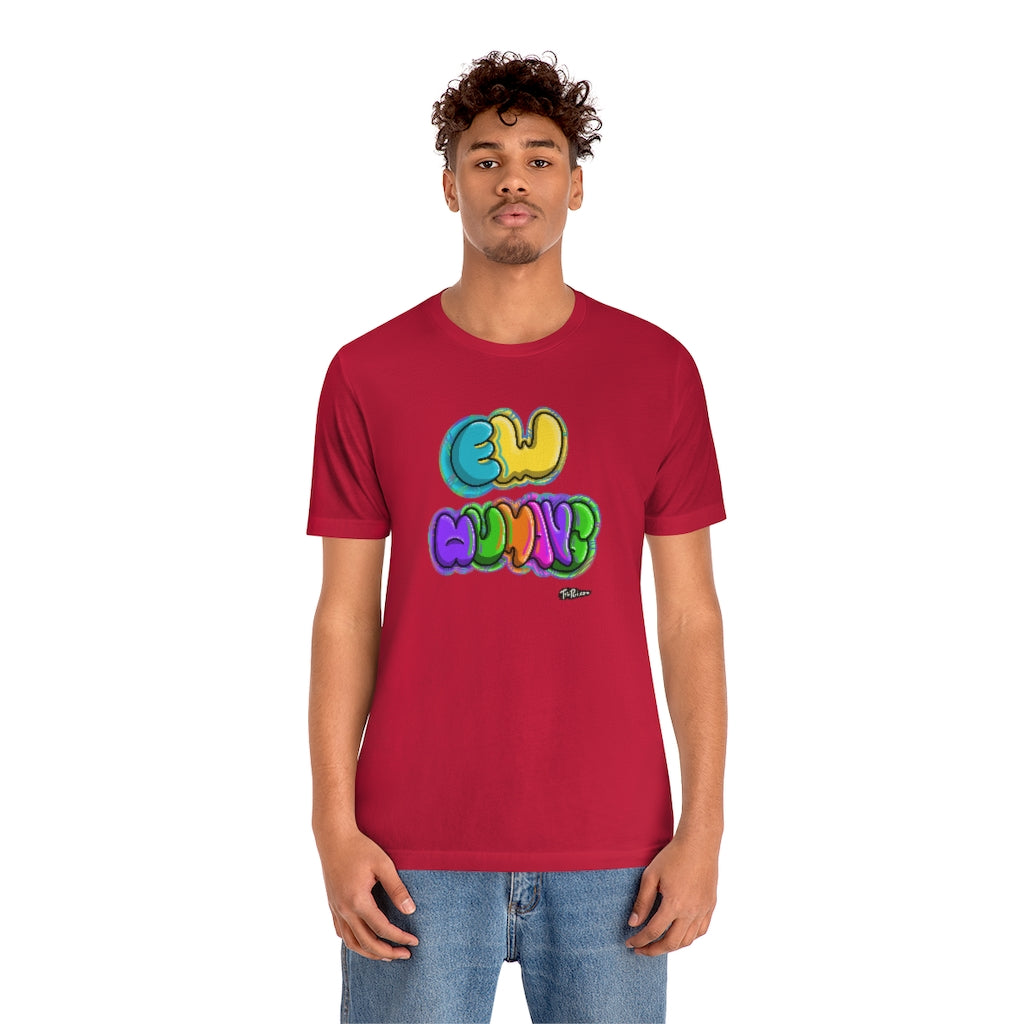 Ew Humans Unisex T-Shirt