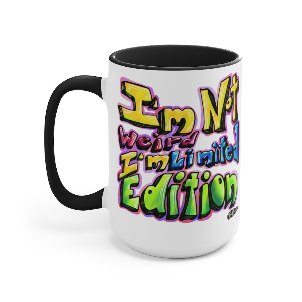 I’m Not Weird, I’m Limited Edition Mugs, 15oz