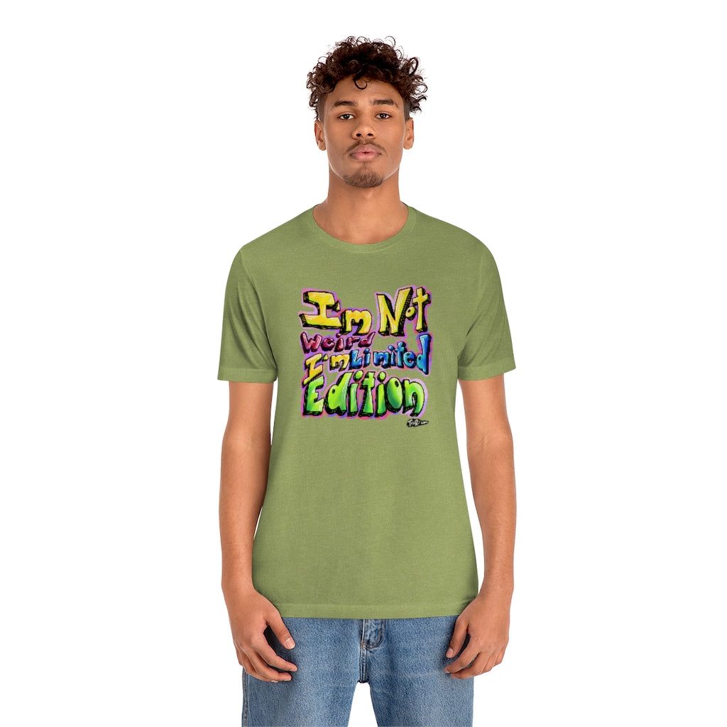 I’m Not Weird, I’m Limited Edition T-Shirt