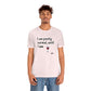 I am Pretty Normal, Until I See Wine Unisex T-Shirt