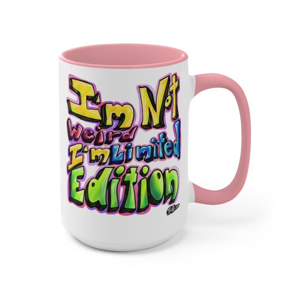 I’m Not Weird, I’m Limited Edition Mugs, 15oz