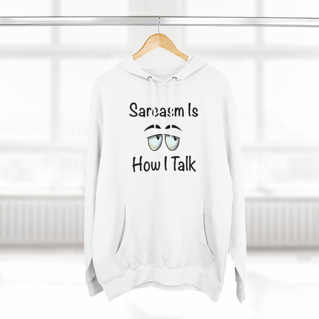 Sarcasm Is How I Talk Hoodie