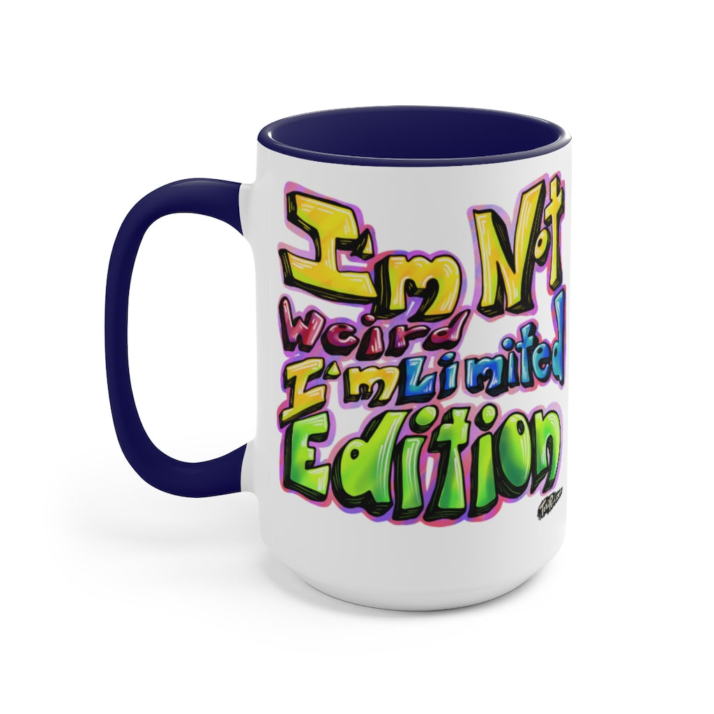 I’m Not Weird, I’m Limited Edition Mugs, 15oz