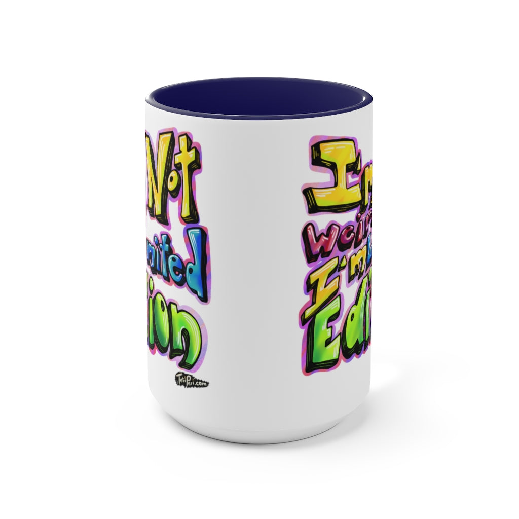 I’m Not Weird, I’m Limited Edition Mugs, 15oz