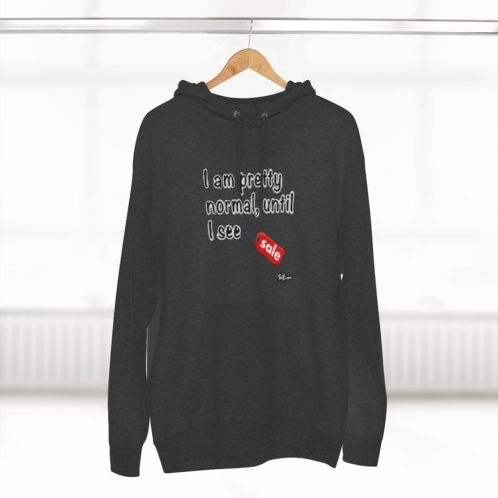 I am Pretty Normal, Until I See SALE Hoodie