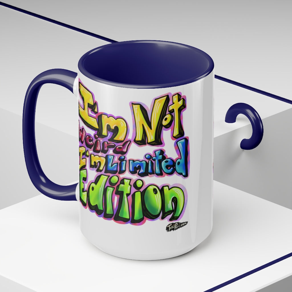 I’m Not Weird, I’m Limited Edition Mugs, 15oz