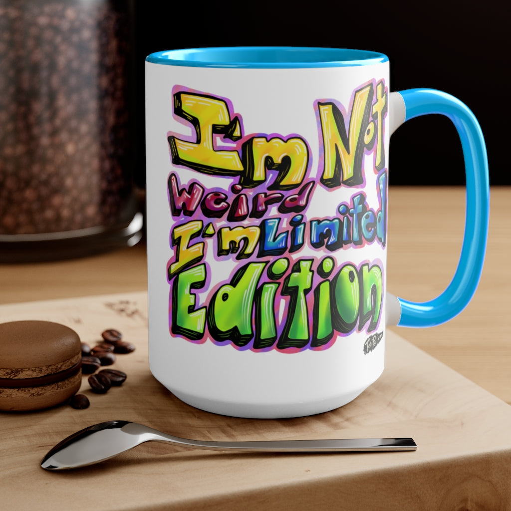 I’m Not Weird, I’m Limited Edition Mugs, 15oz