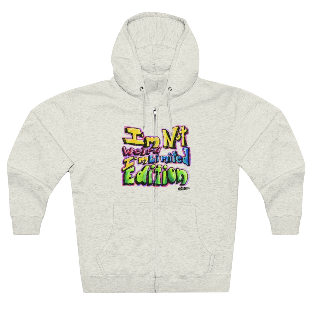 I’m Not Weird, I’m Limited Edition Full Zip Hoodie