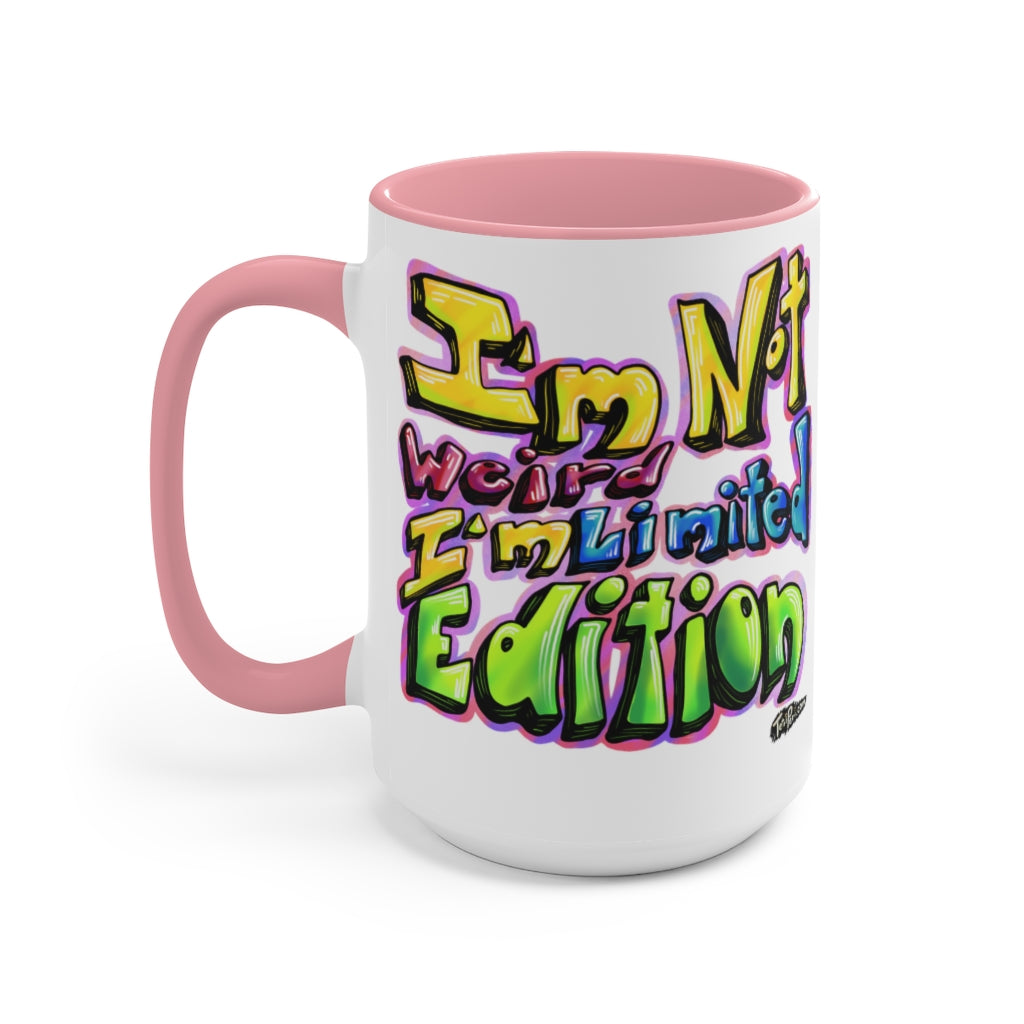I’m Not Weird, I’m Limited Edition Mugs, 15oz