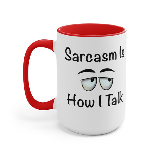 Sarcasm Is How I Talk, Mugs, 15oz