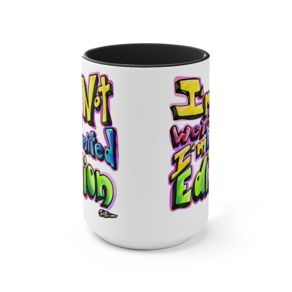 I’m Not Weird, I’m Limited Edition Mugs, 15oz