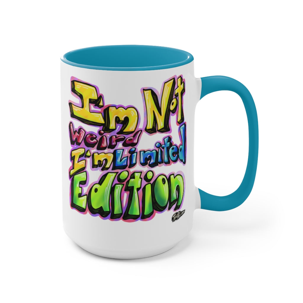 I’m Not Weird, I’m Limited Edition Mugs, 15oz