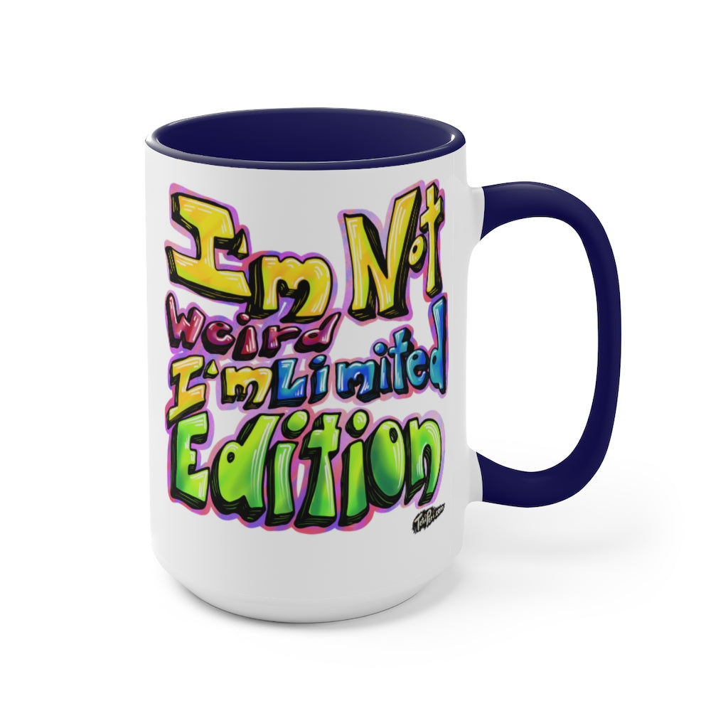 I’m Not Weird, I’m Limited Edition Mugs, 15oz