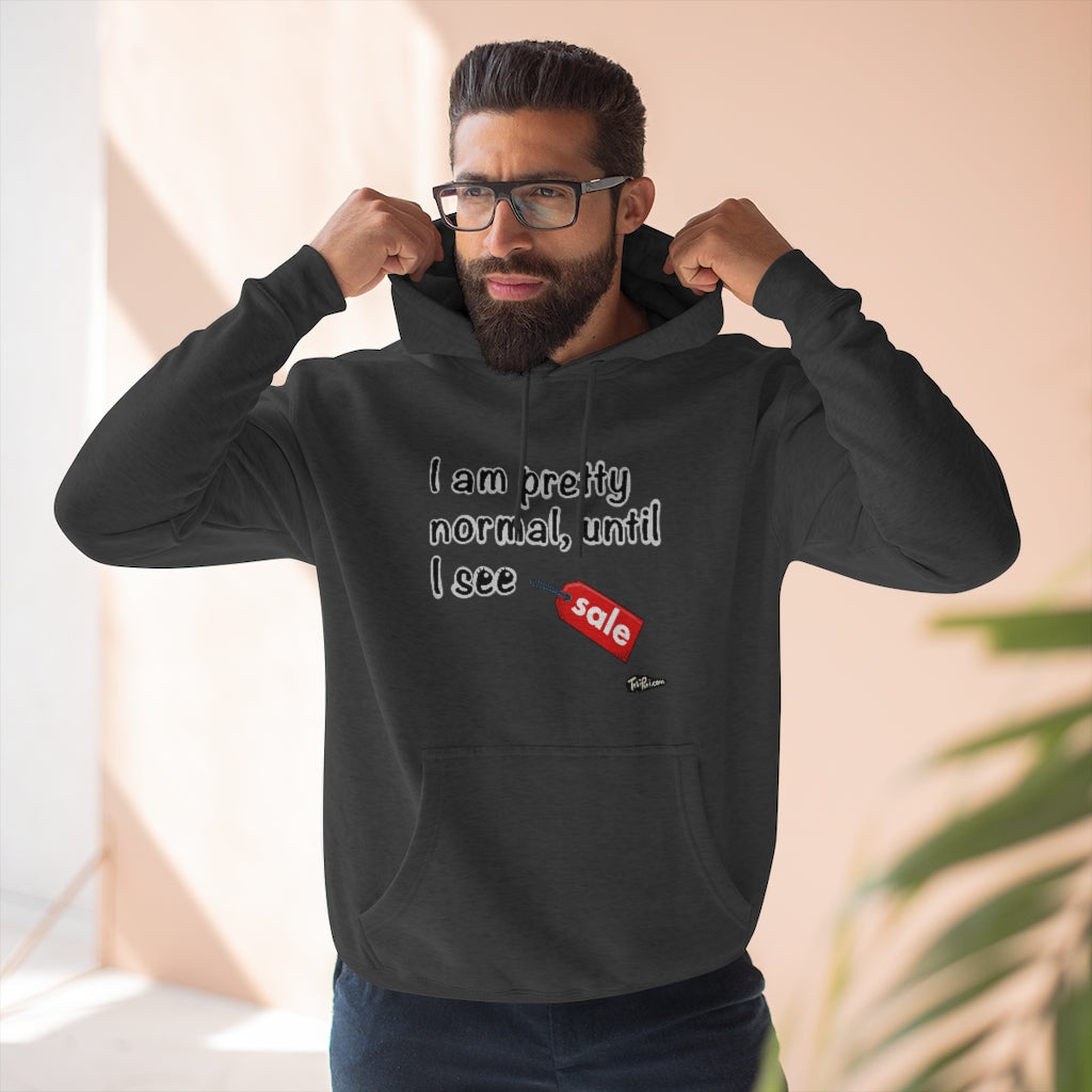 I am Pretty Normal, Until I See SALE Hoodie