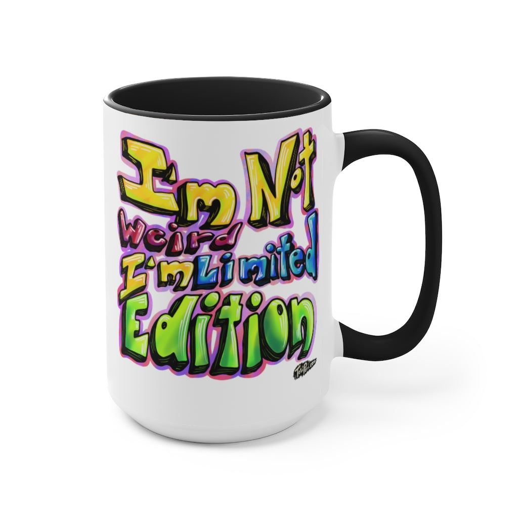 I’m Not Weird, I’m Limited Edition Mugs, 15oz