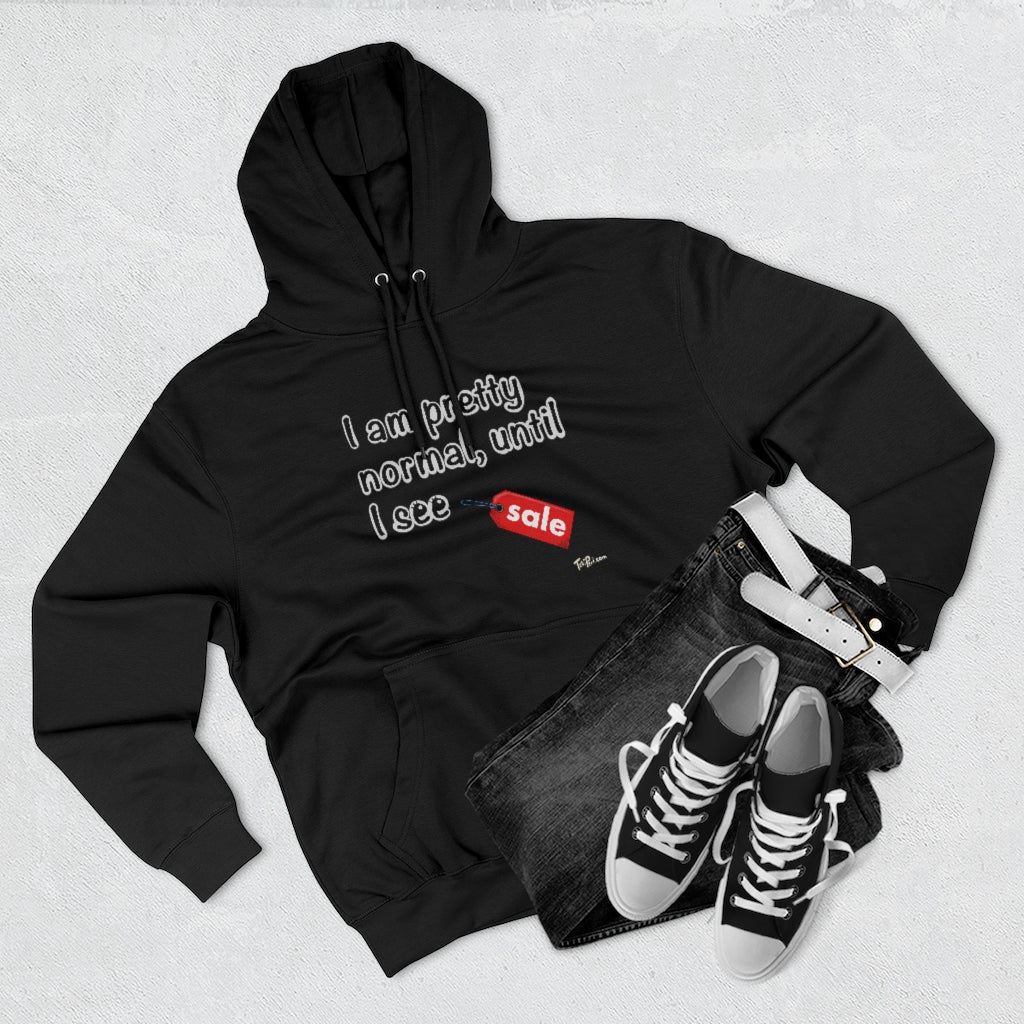 I am Pretty Normal, Until I See SALE Hoodie