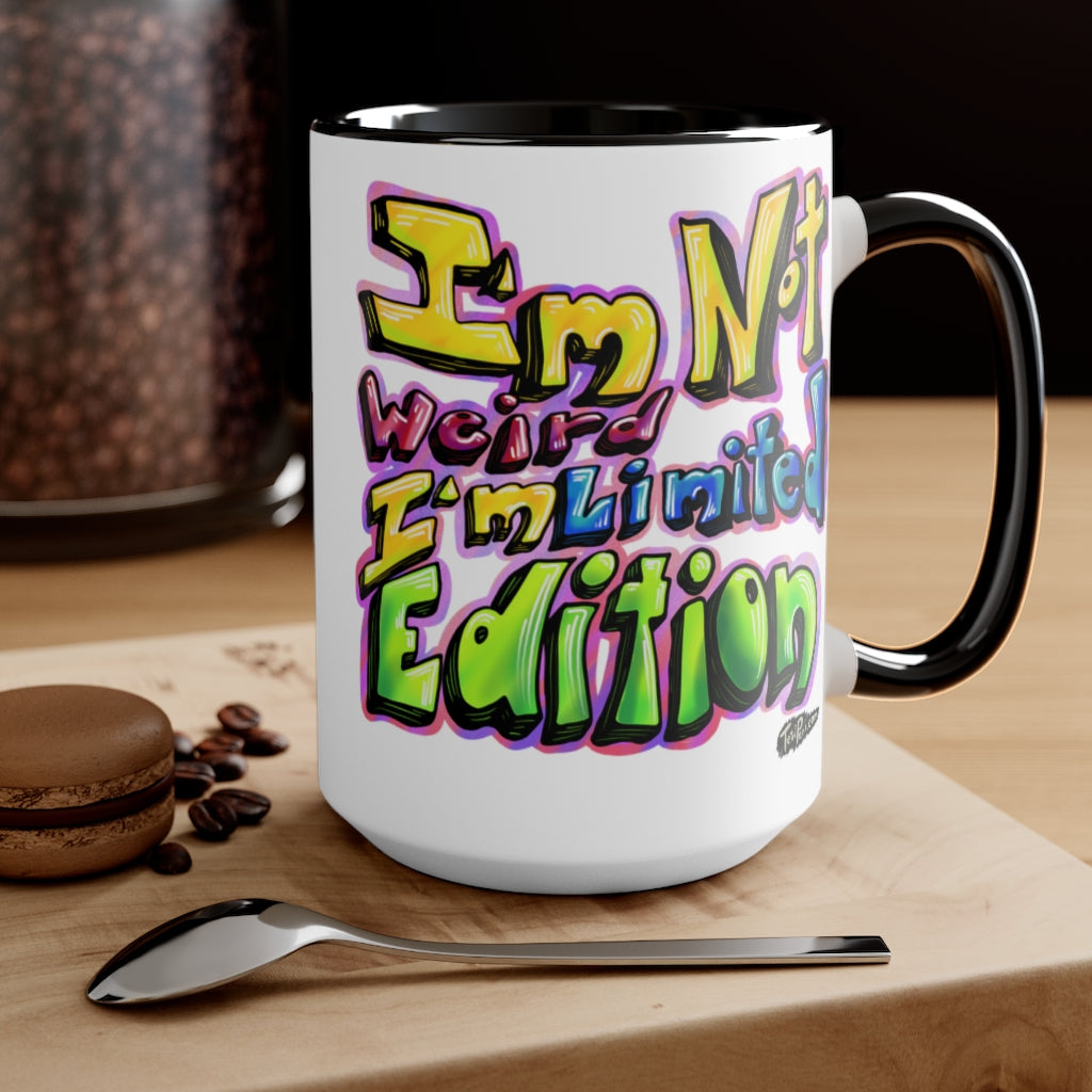 I’m Not Weird, I’m Limited Edition Mugs, 15oz