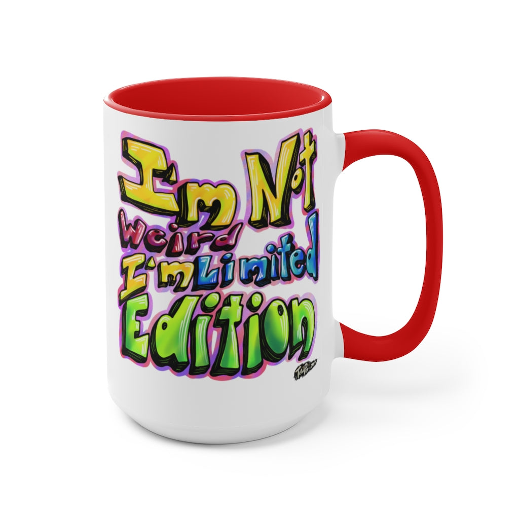 I’m Not Weird, I’m Limited Edition Mugs, 15oz