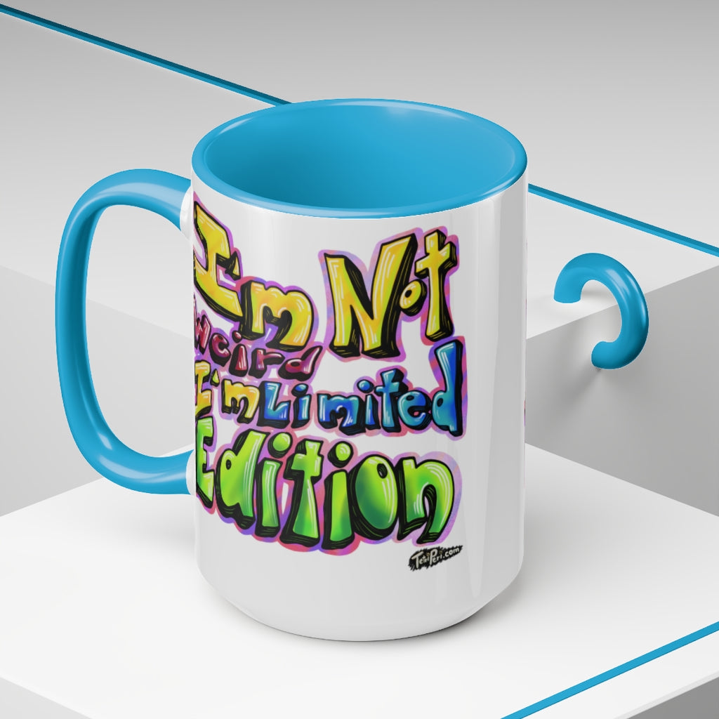 I’m Not Weird, I’m Limited Edition Mugs, 15oz