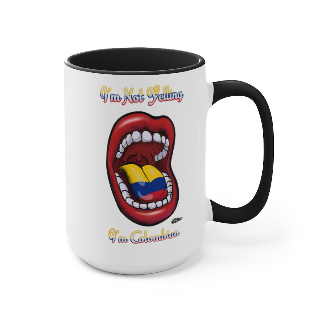 I'm Not Yelling I'm Colombian  Mugs, 15oz