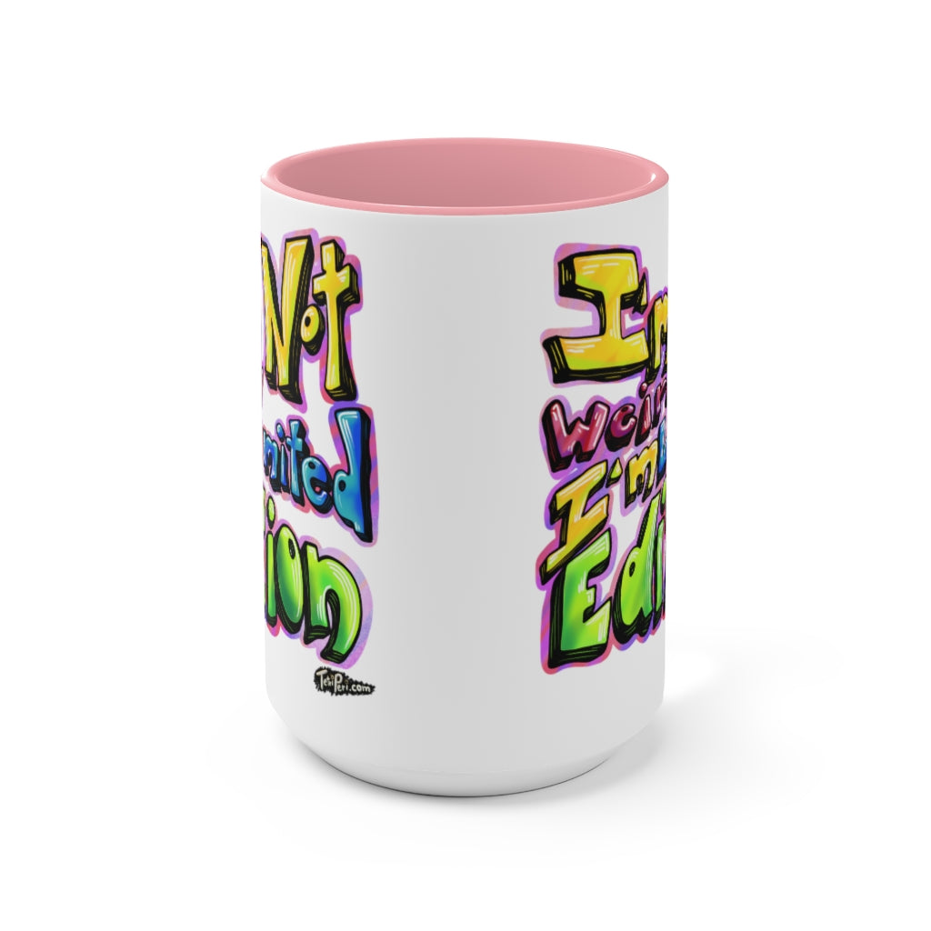 I’m Not Weird, I’m Limited Edition Mugs, 15oz