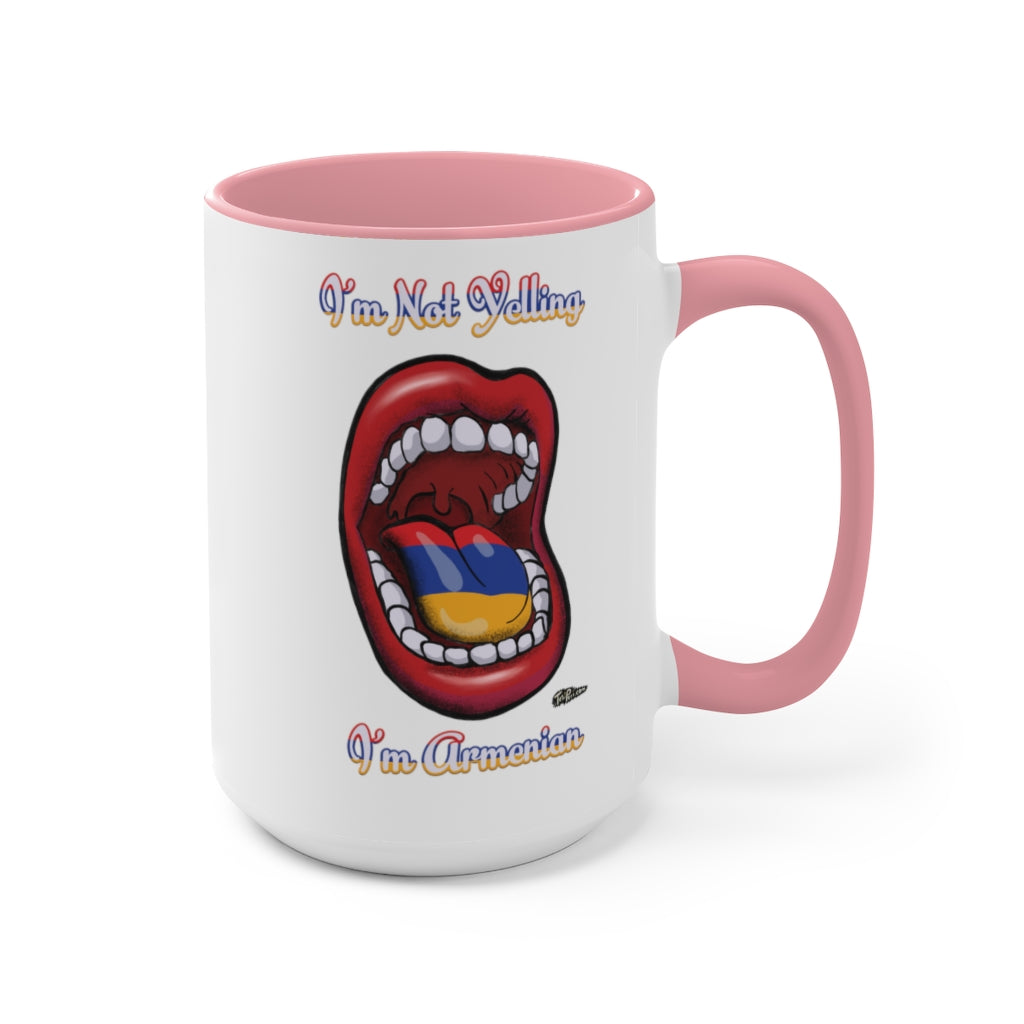 I'm Not Yelling I'm Armenian Mugs, 15oz