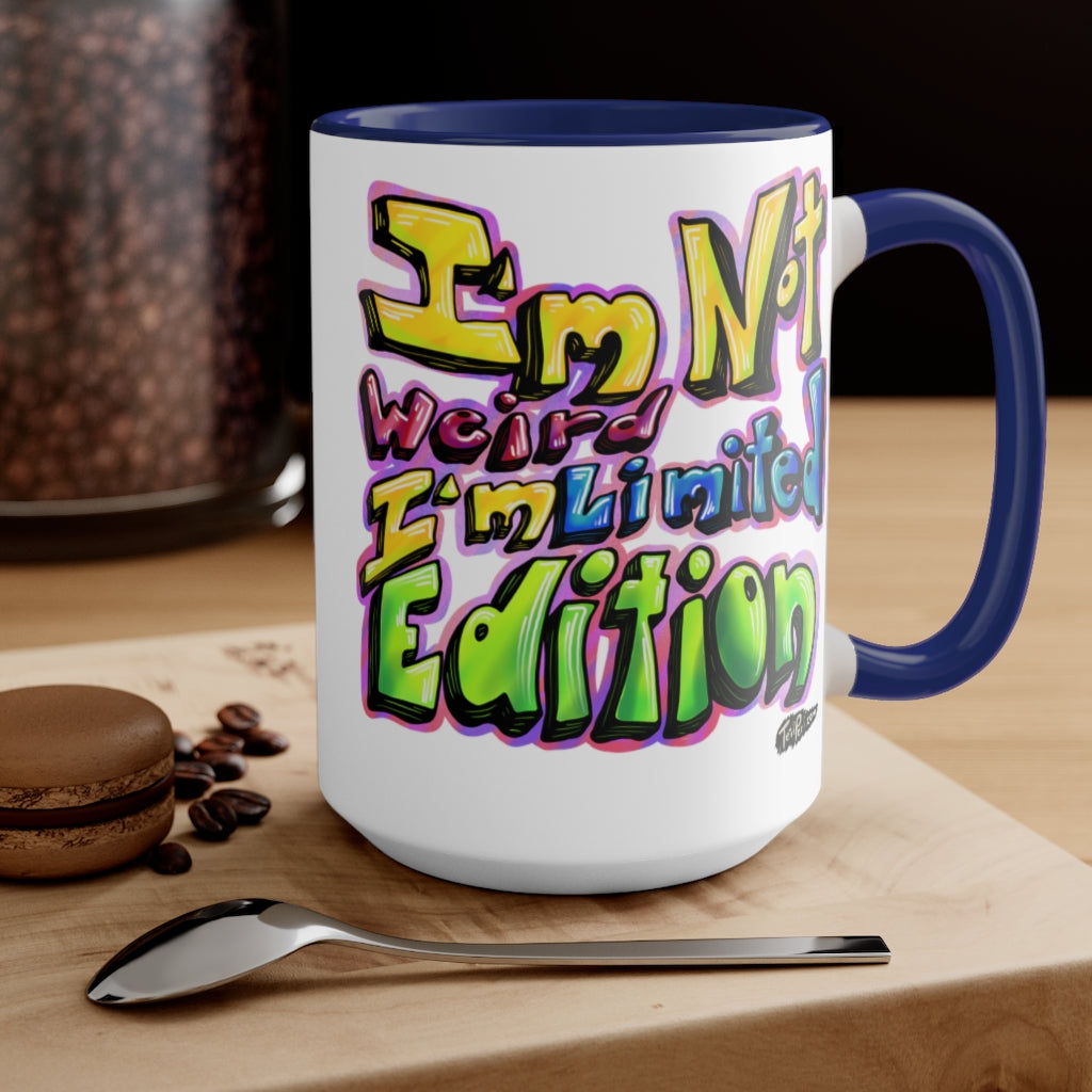I’m Not Weird, I’m Limited Edition Mugs, 15oz