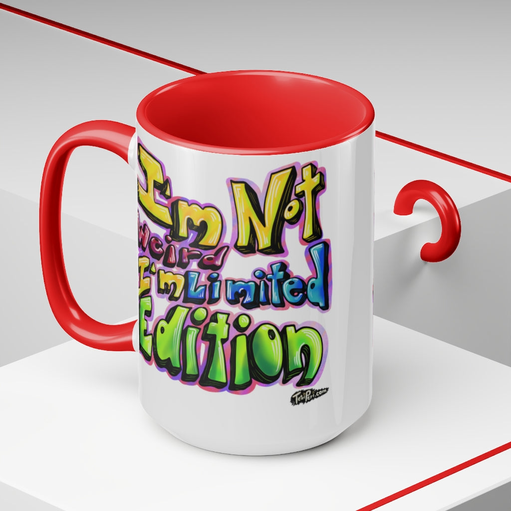 I’m Not Weird, I’m Limited Edition Mugs, 15oz