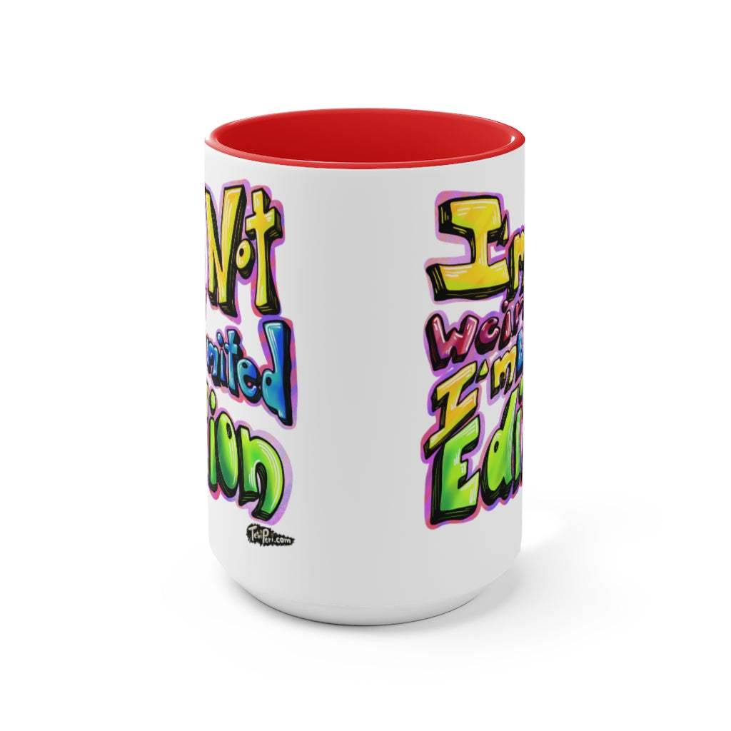I’m Not Weird, I’m Limited Edition Mugs, 15oz