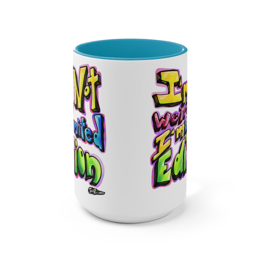 I’m Not Weird, I’m Limited Edition Mugs, 15oz