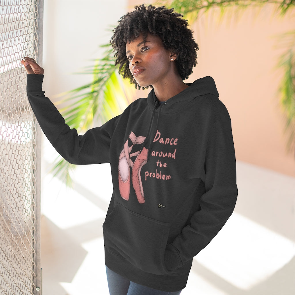 DANCE AROUND THE PROBLEM Hoodie